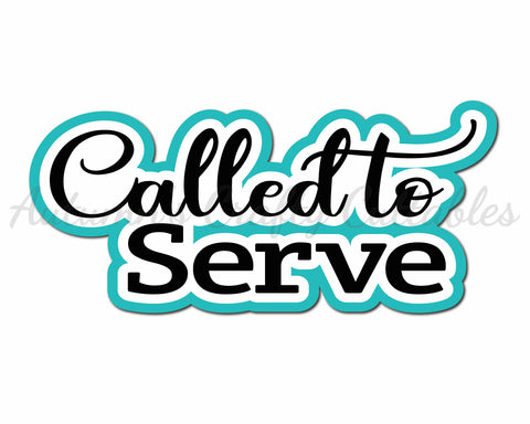 Called to Serve - Digital Cut File - SVG - INSTANT DOWNLOAD