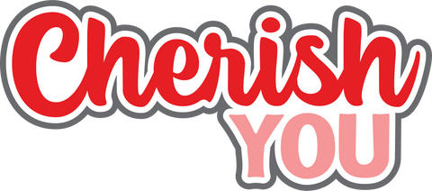 Cherish You - Digital Cut File - SVG - INSTANT DOWNLOAD