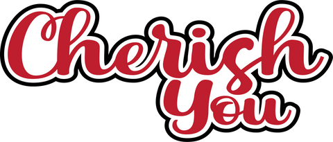 Cherish You - Digital Cut File - SVG - INSTANT DOWNLOAD
