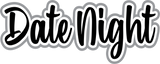 Date Night - Digital Cut File - SVG - INSTANT DOWNLOAD