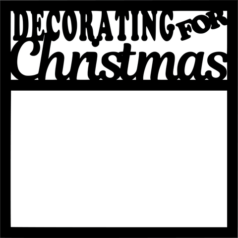 Decorating for Christmas - Scrapbook Page Overlay - Digital Cut File - SVG - INSTANT DOWNLOAD