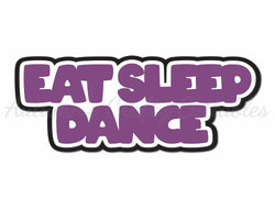 Eat Sleep Dance - Digital Cut File - SVG - INSTANT DOWNLOAD