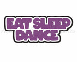 Eat Sleep Dance - Digital Cut File - SVG - INSTANT DOWNLOAD
