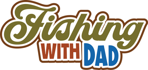 Fishing with Dad - Digital Cut File - SVG - INSTANT DOWNLOAD