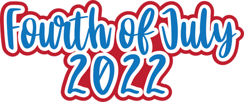 Fourth of July 2022 - Digital Cut File - SVG - INSTANT DOWNLOAD
