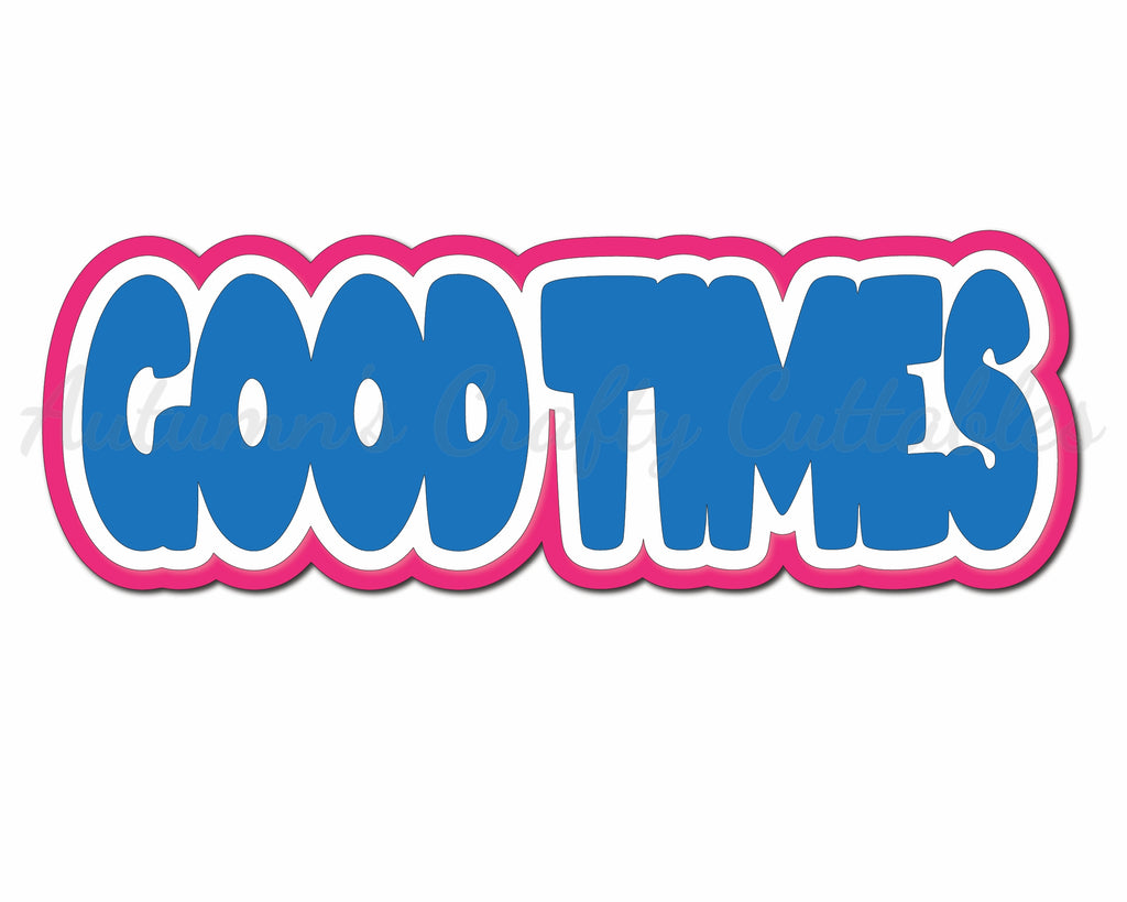 Good Times Digital Cut File SVG INSTANT DOWNLOAD Autumn's