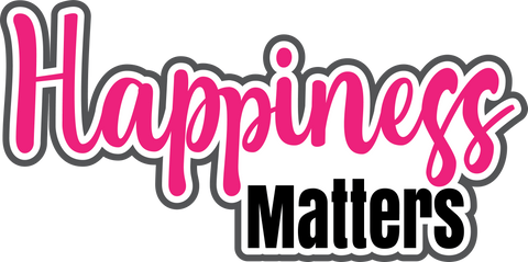 Happiness Matters - Digital Cut File - SVG - INSTANT DOWNLOAD