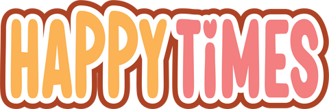 Happy Times - Digital Cut File - SVG - INSTANT DOWNLOAD