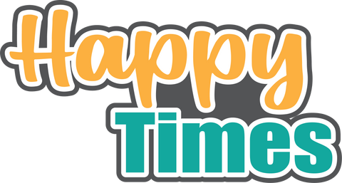 Happy Times - Digital Cut File - SVG - INSTANT DOWNLOAD