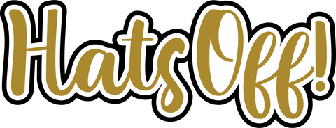 Hats Off! - Digital Cut File - SVG - INSTANT DOWNLOAD