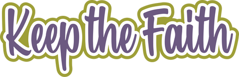 Keep the Faith - Digital Cut File - SVG - INSTANT DOWNLOAD