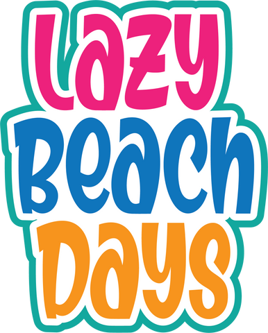 Lazy Beach Days - Digital Cut File - SVG - INSTANT DOWNLOAD