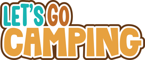 Let's Go Camping - Digital Cut File - SVG - INSTANT DOWNLOAD