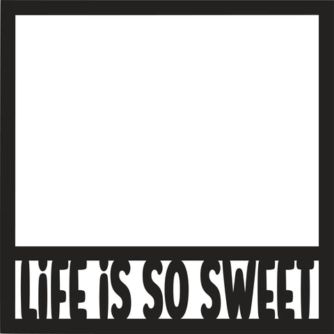 Life is So Sweet - Scrapbook Page Overlay - Digital Cut File - SVG - INSTANT DOWNLOAD