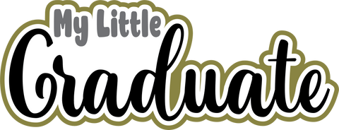 My Little Graduate - Digital Cut File - SVG - INSTANT DOWNLOAD
