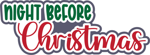 Night Before Christmas - Digital Cut File - SVG - INSTANT DOWNLOAD
