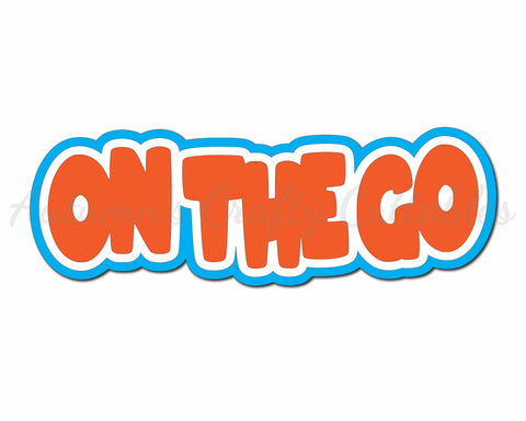 On the Go - Digital Cut File - SVG - INSTANT DOWNLOAD