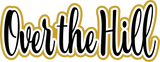 Over the Hill - Digital Cut File - SVG - INSTANT DOWNLOAD