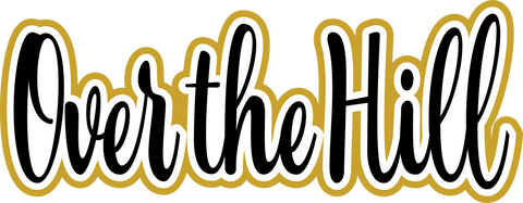 Over the Hill - Digital Cut File - SVG - INSTANT DOWNLOAD