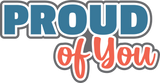 Proud of You  - Digital Cut File - SVG - INSTANT DOWNLOAD