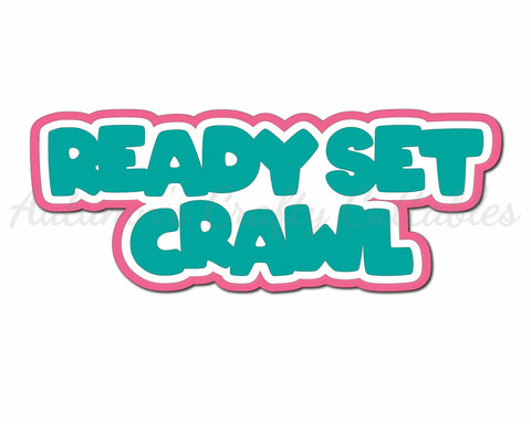 Ready Set Crawl - Digital Cut File - SVG - INSTANT DOWNLOAD