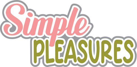 Simple Pleasures - Digital Cut File - SVG - INSTANT DOWNLOAD