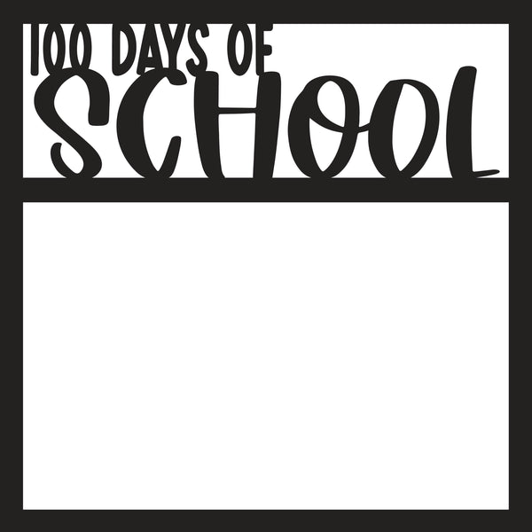 100 Days of School - Scrapbook Page Overlay - Digital Cut File - SVG - INSTANT DOWNLOAD