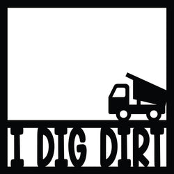 I Dig Dirt - Scrapbook Page Overlay - Digital Cut File - SVG - INSTANT DOWNLOAD