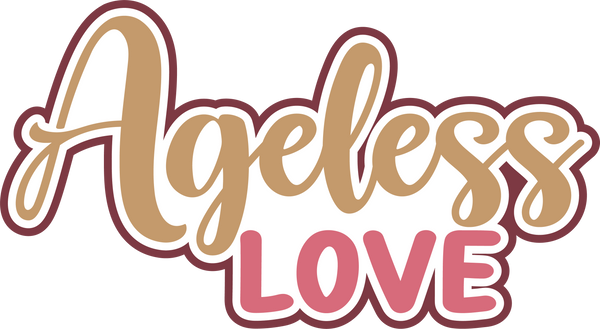 Ageless Love - Digital Cut File - SVG - INSTANT DOWNLOAD