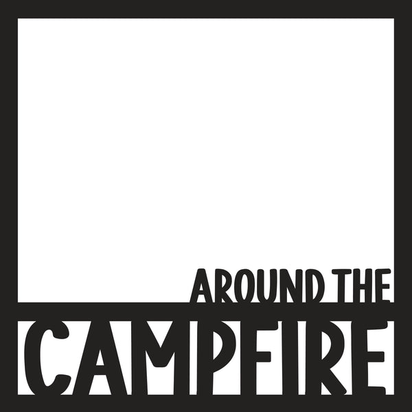 Around the Campfire - Scrapbook Page Overlay - Digital Cut File - SVG - INSTANT DOWNLOAD