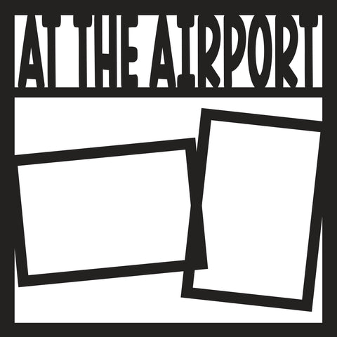 At the Airport - 2 Frames - Scrapbook Page Overlay - Digital Cut File - SVG - INSTANT DOWNLOAD