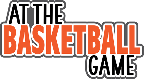 At the Basketball Game - Digital Cut File - SVG - INSTANT DOWNLOAD