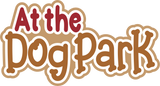 At the Dog Park - Digital Cut File - SVG - INSTANT DOWNLOAD