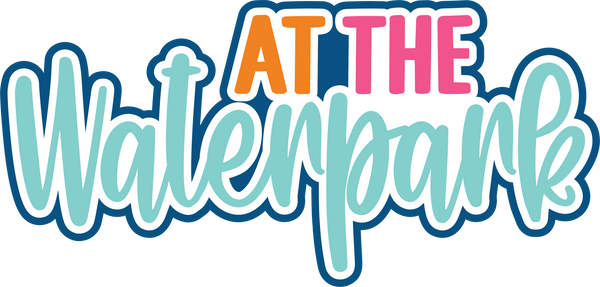 At the Waterpark - Digital Cut File - SVG - INSTANT DOWNLOAD