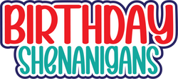 Birthday Shenanigans - Digital Cut File - SVG - INSTANT DOWNLOAD