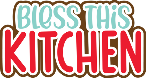 Bless This Kitchen - Digital Cut File - SVG - INSTANT DOWNLOAD