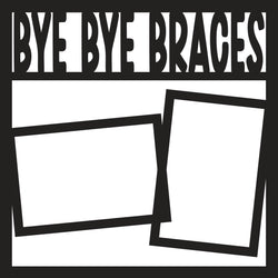 Bye Bye Braces - 2 Frames Overlay - Scrapbook Page Overlay - Digital Cut File - SVG - INSTANT DOWNLOAD