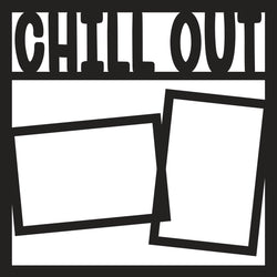 Chill Out - 2 Frames- Scrapbook Page Overlay - Digital Cut File - SVG - INSTANT DOWNLOAD