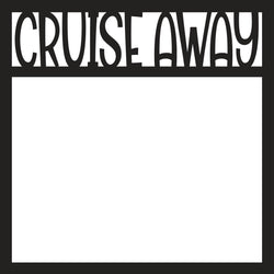 Cruise Away - Scrapbook Page Overlay - Digital Cut File - SVG - INSTANT DOWNLOAD