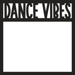 Dance Vibes - Scrapbook Page Overlay - Digital Cut File - SVG - INSTANT DOWNLOAD