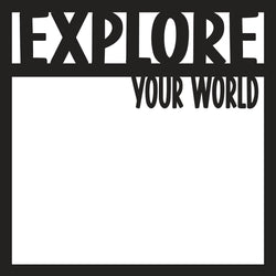 Explore Your World - Scrapbook Page Overlay - Digital Cut File - SVG - INSTANT DOWNLOAD