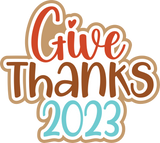 Give Thanks 2023 - Digital Cut File - SVG - INSTANT DOWNLOAD