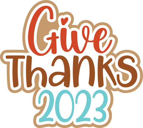 Give Thanks 2023 - Digital Cut File - SVG - INSTANT DOWNLOAD