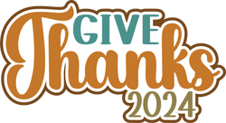 Give Thanks 2024 - Digital Cut File - SVG - INSTANT DOWNLOAD