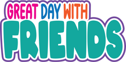 Great Day with Friends - Digital Cut File - SVG - INSTANT DOWNLOAD