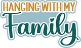 Hanging with My Family - Digital Cut File - SVG - INSTANT DOWNLOAD