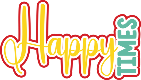 Happy Times - Digital Cut File - SVG - INSTANT DOWNLOAD