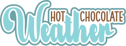 Hot Chocolate Weather - Digital Cut File - SVG - INSTANT DOWNLOAD