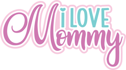 I Love Mommy - Digital Cut File - SVG - INSTANT DOWNLOAD
