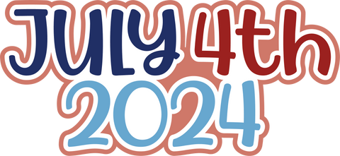 July 4th 2024 - Digital Cut File - SVG - INSTANT DOWNLOAD